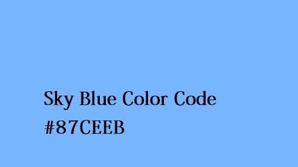 Sky Blue Color Code #87CEEB
